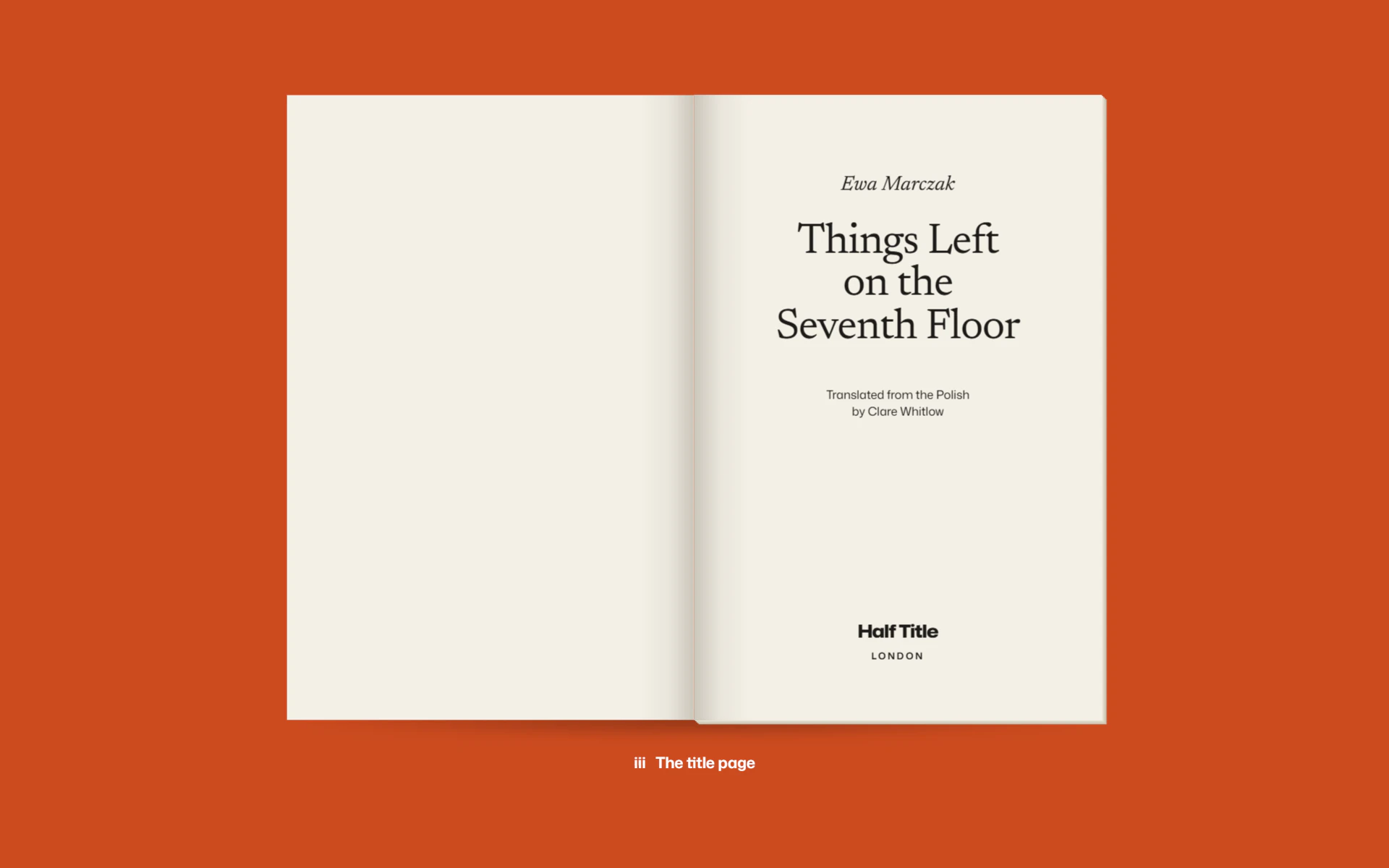 The title page: Ewa Marczak, Things Left on the Seventh Floor, translated from the Polish by Clare Whitlow, Half Title, London.